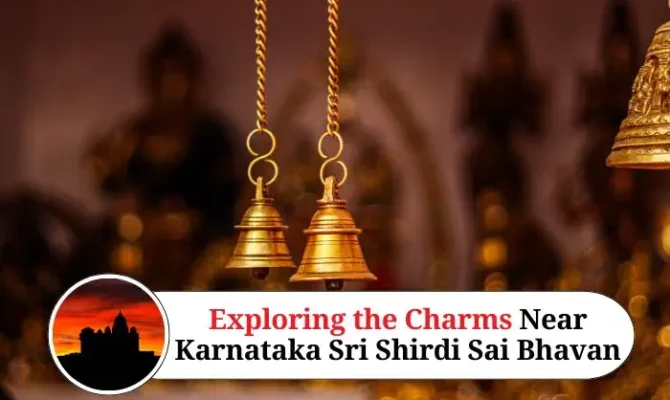 Exploring the Charms Near Karnataka Sri Shirdi Sai Bhavan